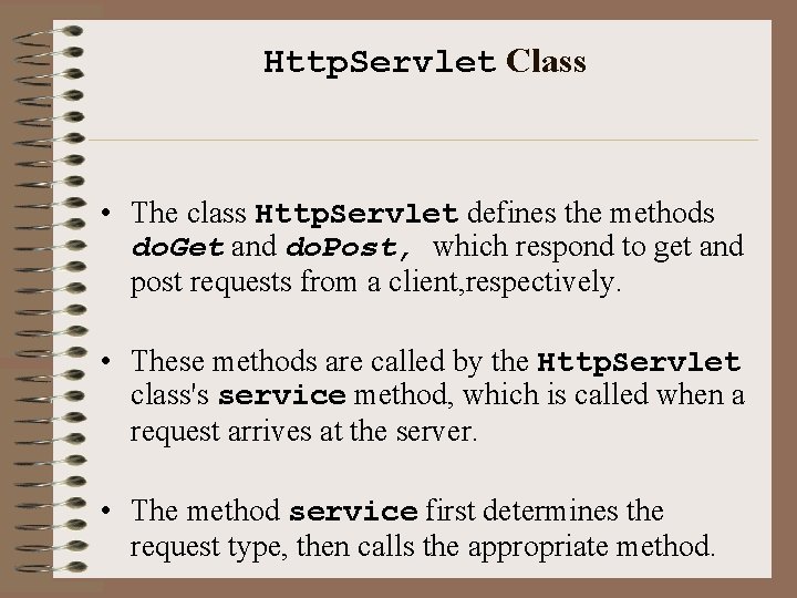 Http. Servlet Class • The class Http. Servlet defines the methods do. Get and