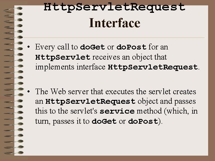 Http. Servlet. Request Interface • Every call to do. Get or do. Post for