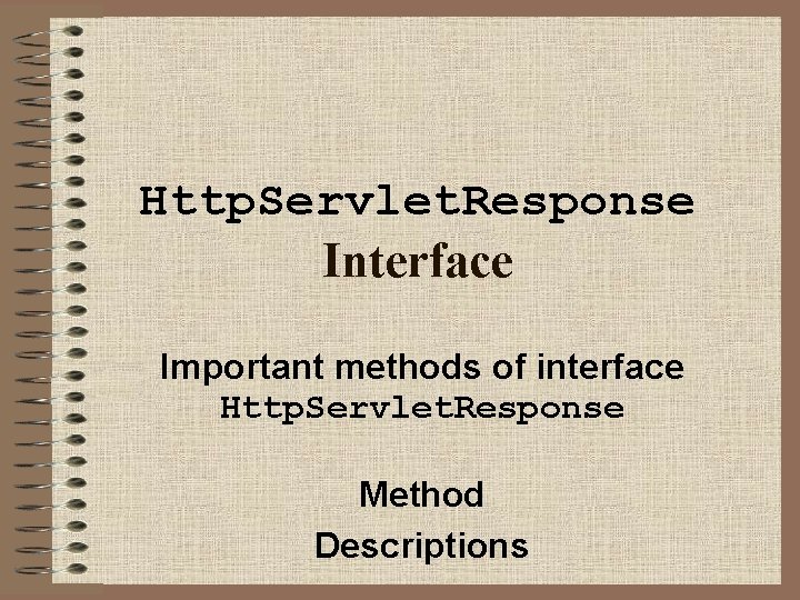 Http. Servlet. Response Interface Important methods of interface Http. Servlet. Response Method Descriptions 