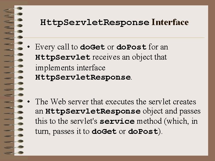 Http. Servlet. Response Interface • Every call to do. Get or do. Post for