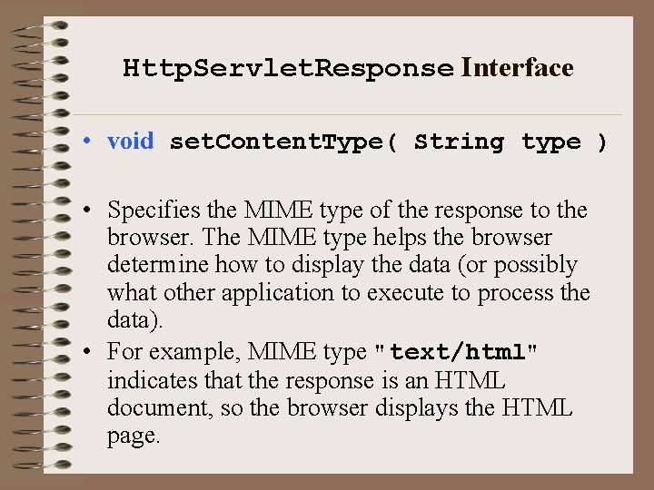 Http. Servlet. Response Interface • void set. Content. Type( String type ) • Specifies