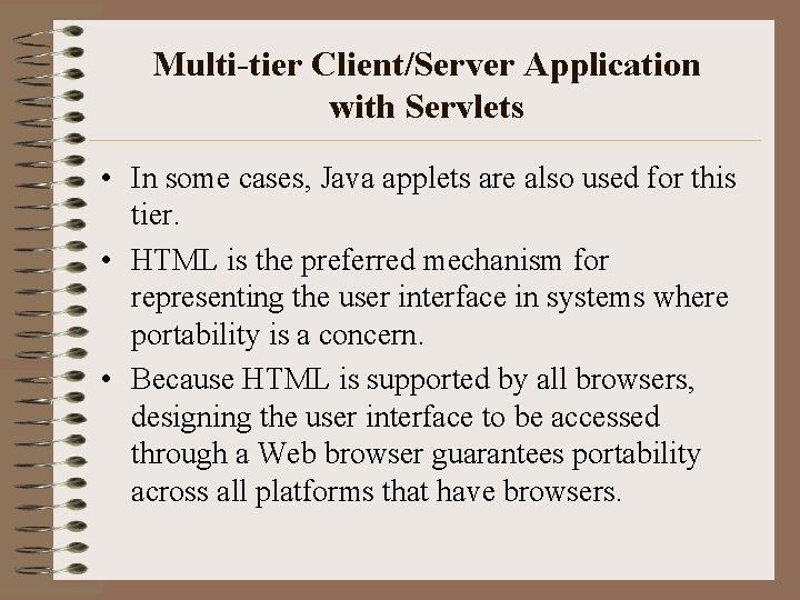 Multi-tier Client/Server Application with Servlets • In some cases, Java applets are also used