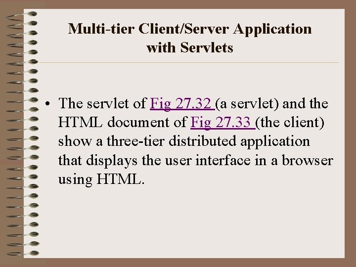 Multi-tier Client/Server Application with Servlets • The servlet of Fig 27. 32 (a servlet)