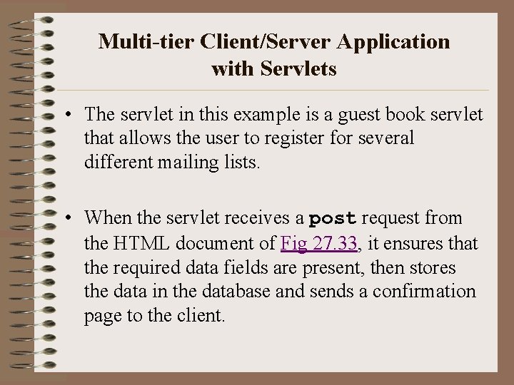 Multi-tier Client/Server Application with Servlets • The servlet in this example is a guest