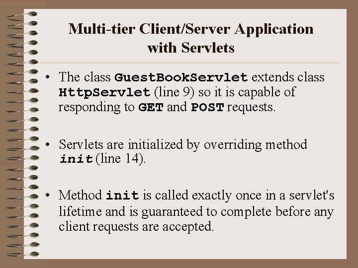 Multi-tier Client/Server Application with Servlets • The class Guest. Book. Servlet extends class Http.