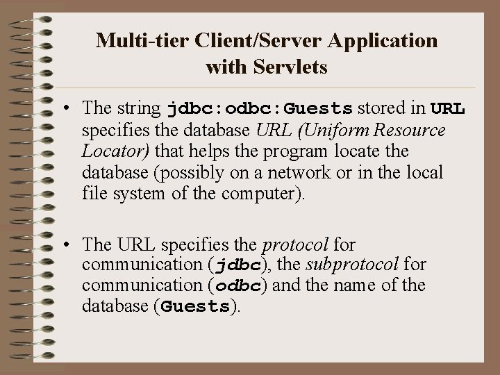 Multi-tier Client/Server Application with Servlets • The string jdbc: odbc: Guests stored in URL