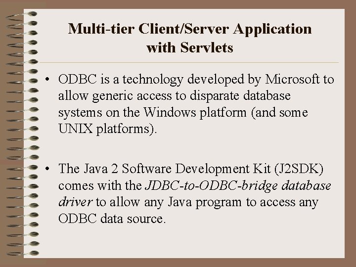 Multi-tier Client/Server Application with Servlets • ODBC is a technology developed by Microsoft to