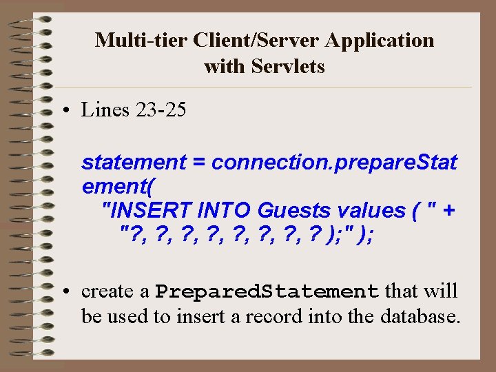 Multi-tier Client/Server Application with Servlets • Lines 23 -25 statement = connection. prepare. Stat