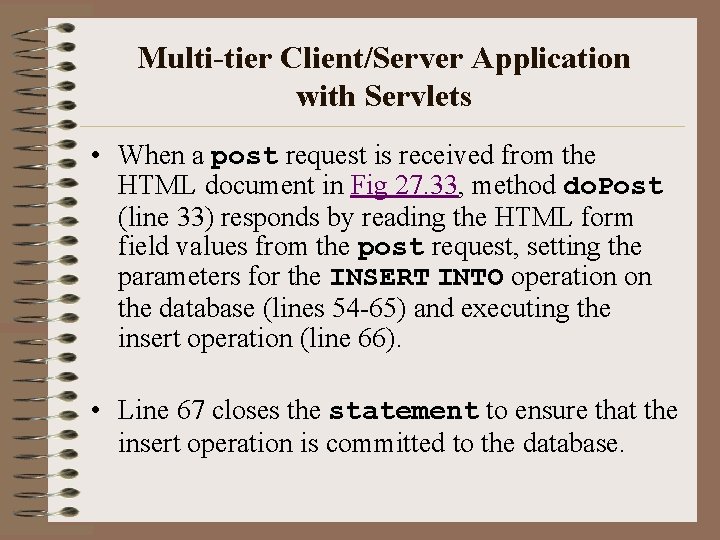 Multi-tier Client/Server Application with Servlets • When a post request is received from the