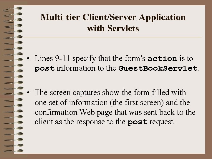 Multi-tier Client/Server Application with Servlets • Lines 9 -11 specify that the form's action