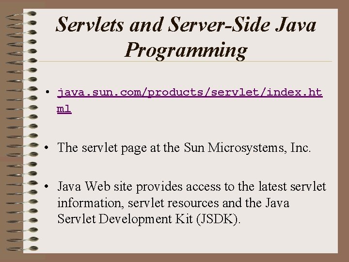 Servlets and Server-Side Java Programming • java. sun. com/products/servlet/index. ht ml • The servlet