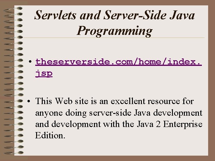 Servlets and Server-Side Java Programming • theserverside. com/home/index. jsp • This Web site is