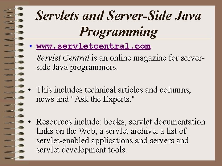 Servlets and Server-Side Java Programming • www. servletcentral. com Servlet Central is an online