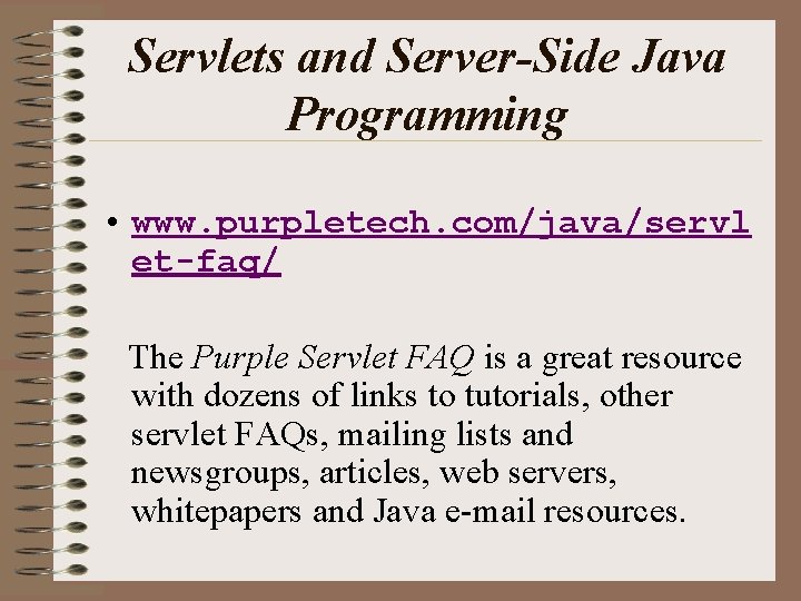 Servlets and Server-Side Java Programming • www. purpletech. com/java/servl et-faq/ The Purple Servlet FAQ