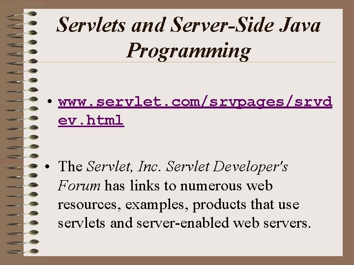 Servlets and Server-Side Java Programming • www. servlet. com/srvpages/srvd ev. html • The Servlet,