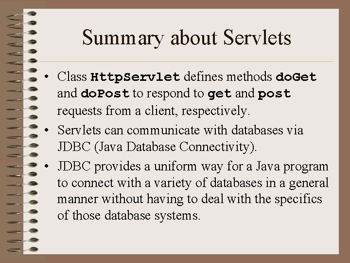 Summary about Servlets • Class Http. Servlet defines methods do. Get and do. Post