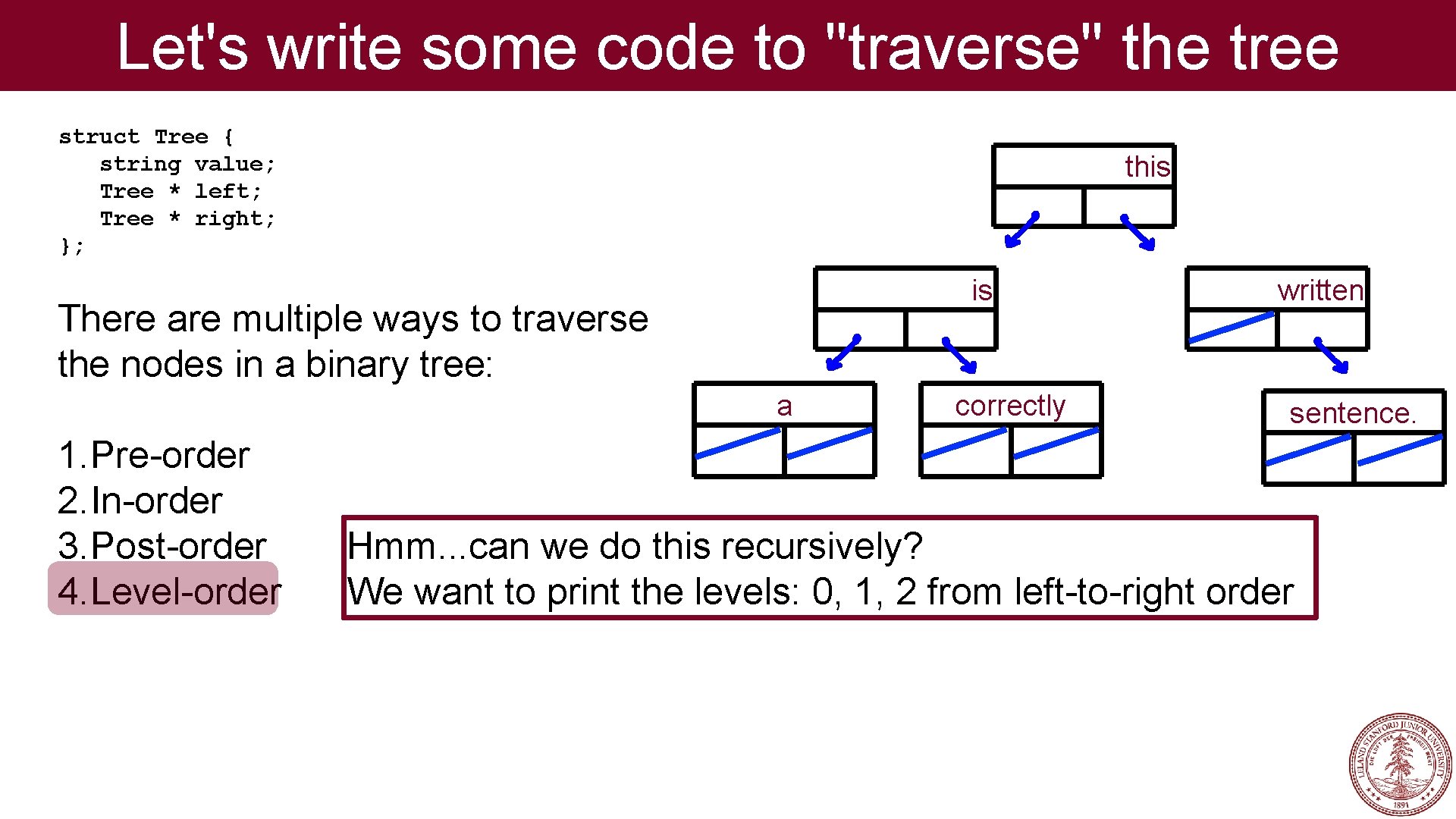 Let's write some code to "traverse" the tree struct Tree { string value; Tree Let's write some code to "traverse" the tree struct Tree { string value; Tree