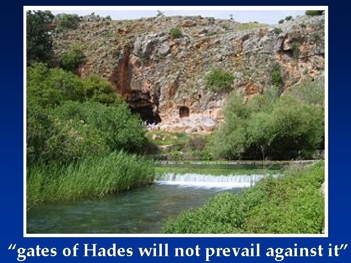 “gates of Hades will not prevail against it” 