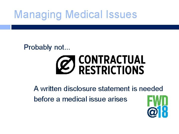 Managing Medical Issues Probably not. . . A written disclosure statement is needed before