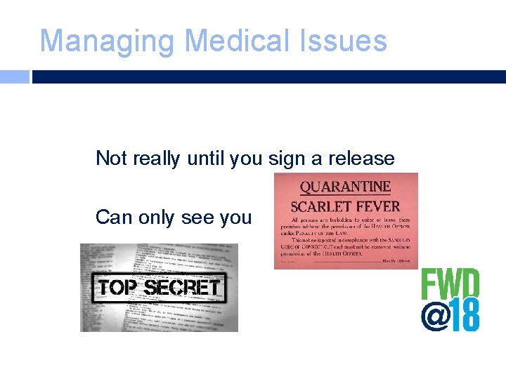 Managing Medical Issues Not really until you sign a release Can only see you