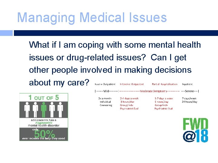 Managing Medical Issues What if I am coping with some mental health issues or