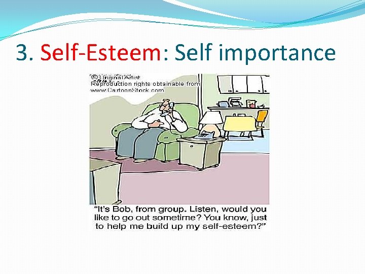 3. Self-Esteem: Self importance 