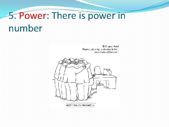 5. Power: There is power in number 