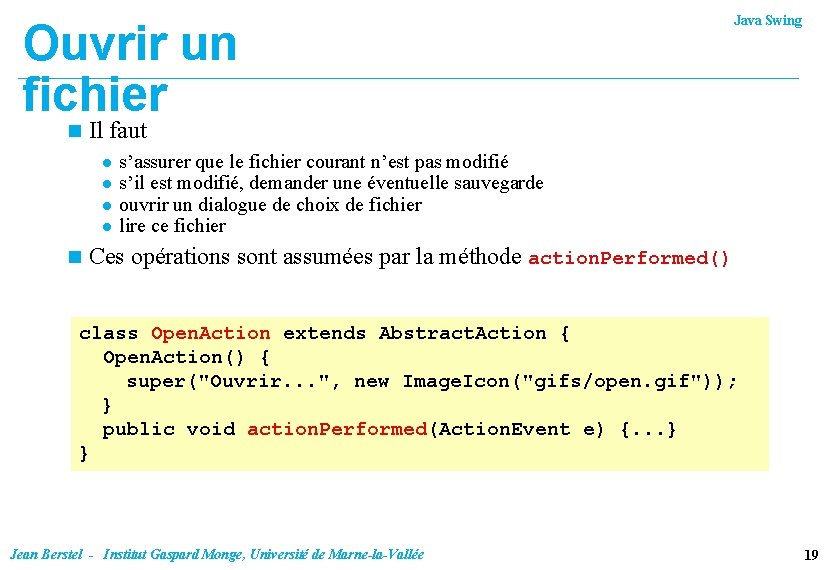 Ouvrir un fichier n Il faut l l n Java Swing s’assurer que le