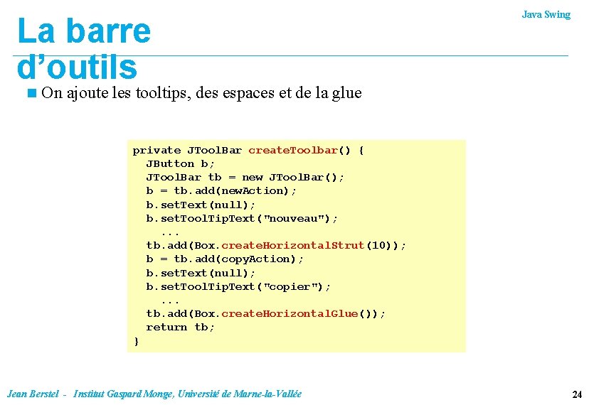 La barre d’outils n Java Swing On ajoute les tooltips, des espaces et de