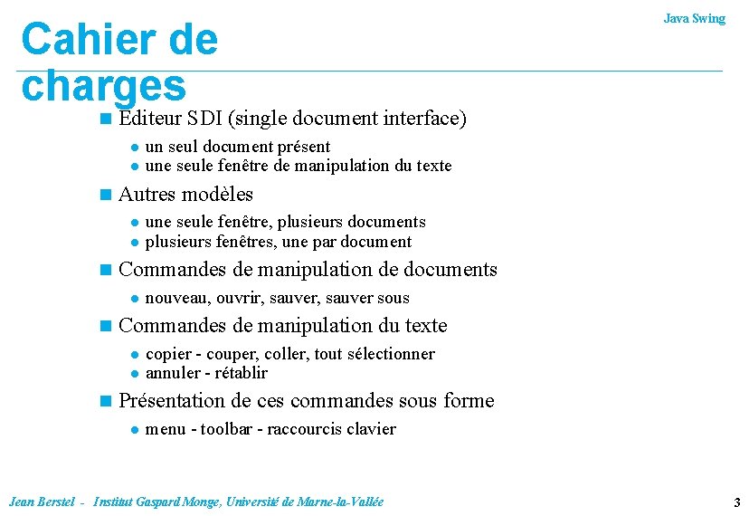 Cahier de charges n Editeur SDI (single document interface) l l n nouveau, ouvrir,