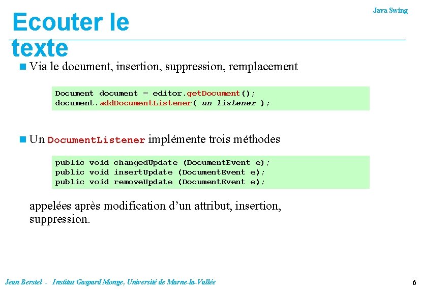 Ecouter le texte n Java Swing Via le document, insertion, suppression, remplacement Document document