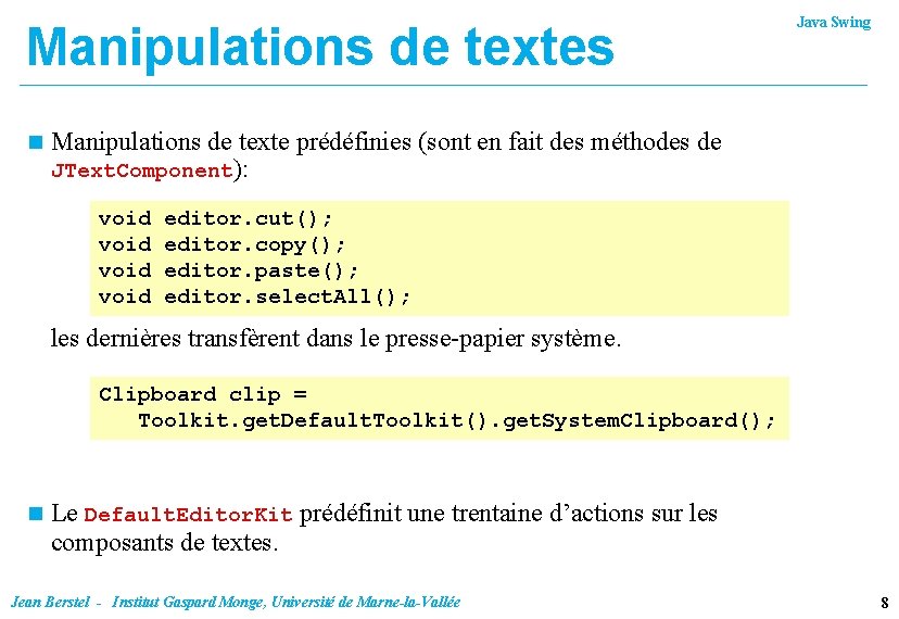 Manipulations de textes n Java Swing Manipulations de texte prédéfinies (sont en fait des
