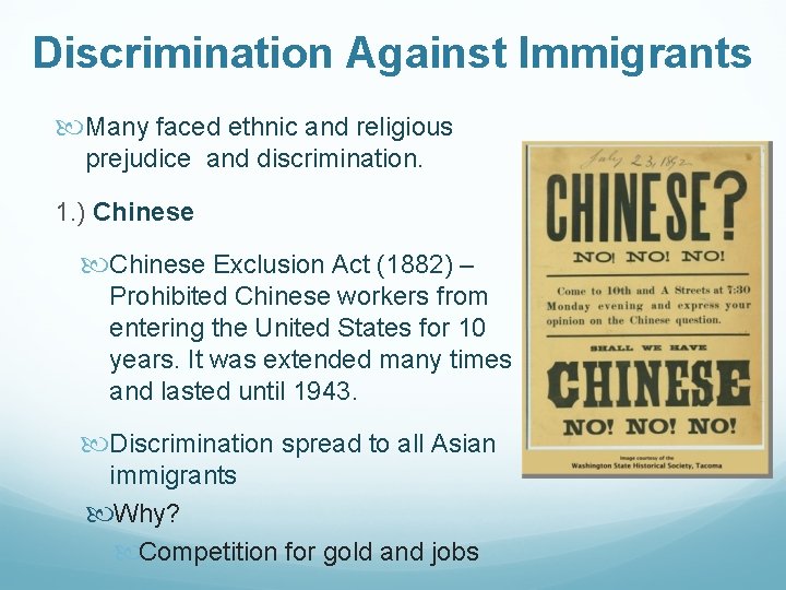 Discrimination Against Immigrants Many faced ethnic and religious prejudice and discrimination. 1. ) Chinese