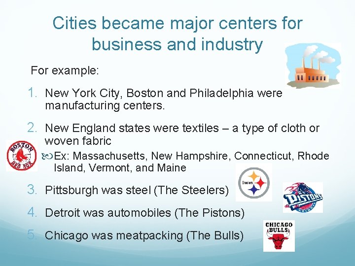 Cities became major centers for business and industry For example: 1. New York City,