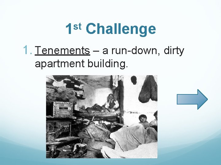 1 st Challenge 1. Tenements – a run-down, dirty apartment building. 