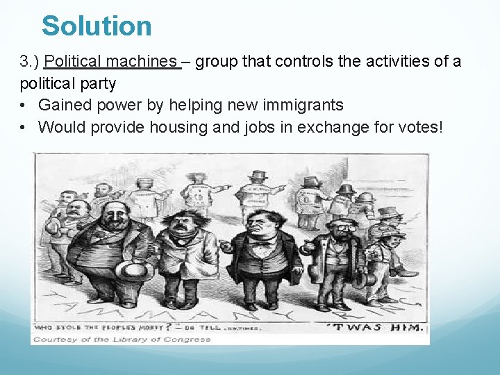 Solution 3. ) Political machines – group that controls the activities of a political