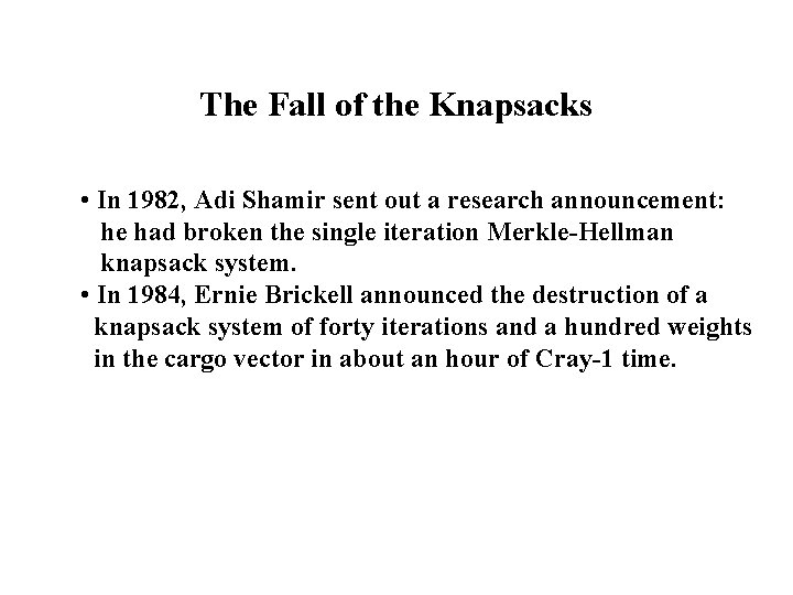 The Fall of the Knapsacks • In 1982, Adi Shamir sent out a research