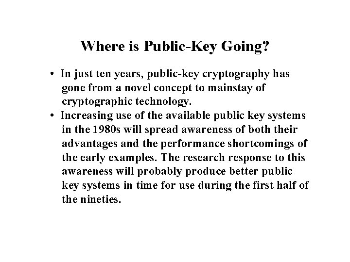 Where is Public-Key Going? • In just ten years, public-key cryptography has gone from