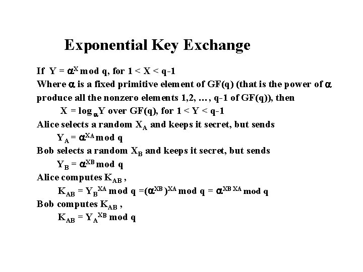 Exponential Key Exchange If Y = X mod q, for 1 < X <