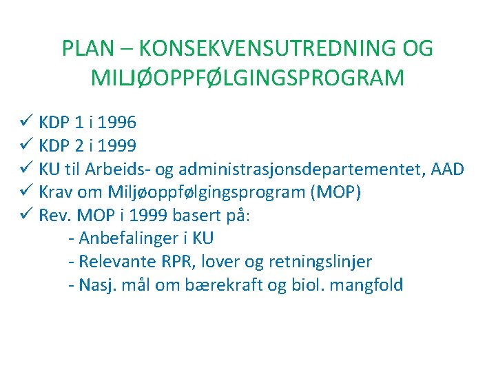 PLAN – KONSEKVENSUTREDNING OG MILJØOPPFØLGINGSPROGRAM ü KDP 1 i 1996 ü KDP 2 i