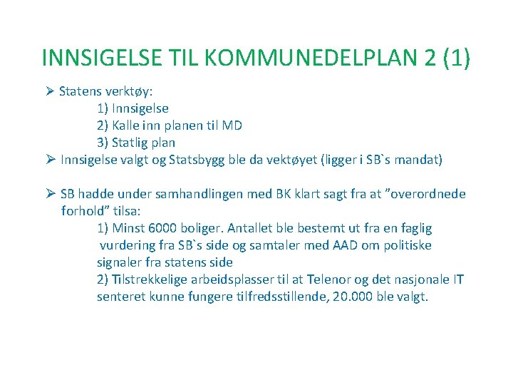 INNSIGELSE TIL KOMMUNEDELPLAN 2 (1) Ø Statens verktøy: 1) Innsigelse 2) Kalle inn planen