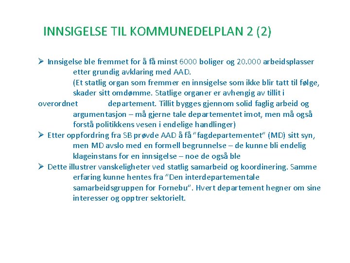 INNSIGELSE TIL KOMMUNEDELPLAN 2 (2) Ø Innsigelse ble fremmet for å få minst 6000