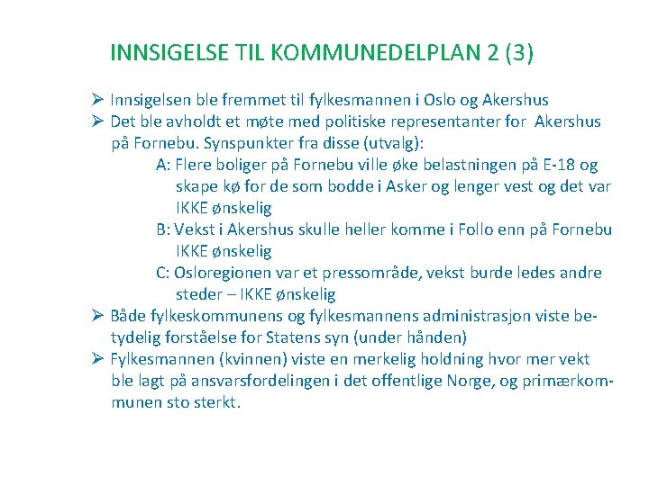 INNSIGELSE TIL KOMMUNEDELPLAN 2 (3) Ø Innsigelsen ble fremmet til fylkesmannen i Oslo og