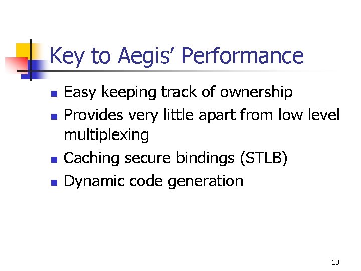 Key to Aegis’ Performance n n Easy keeping track of ownership Provides very little