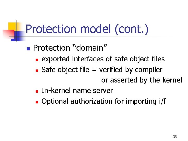 Protection model (cont. ) n Protection “domain” n n exported interfaces of safe object