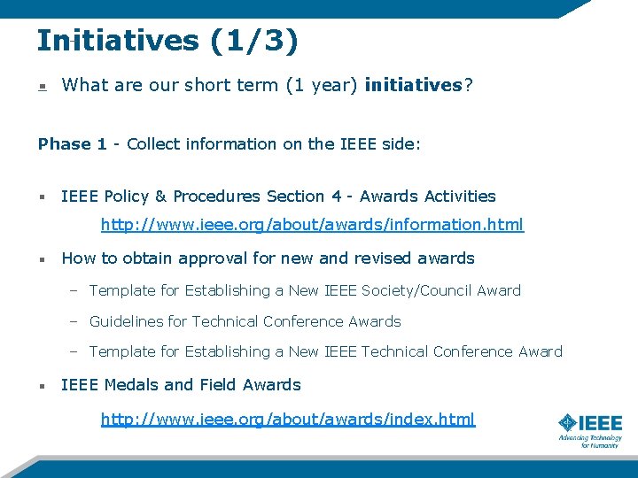 – Initiatives (1/3) What are our short term (1 year) initiatives? Phase 1 -