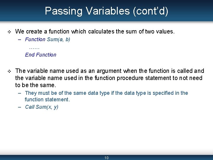 Passing Variables (cont’d) v We create a function which calculates the sum of two