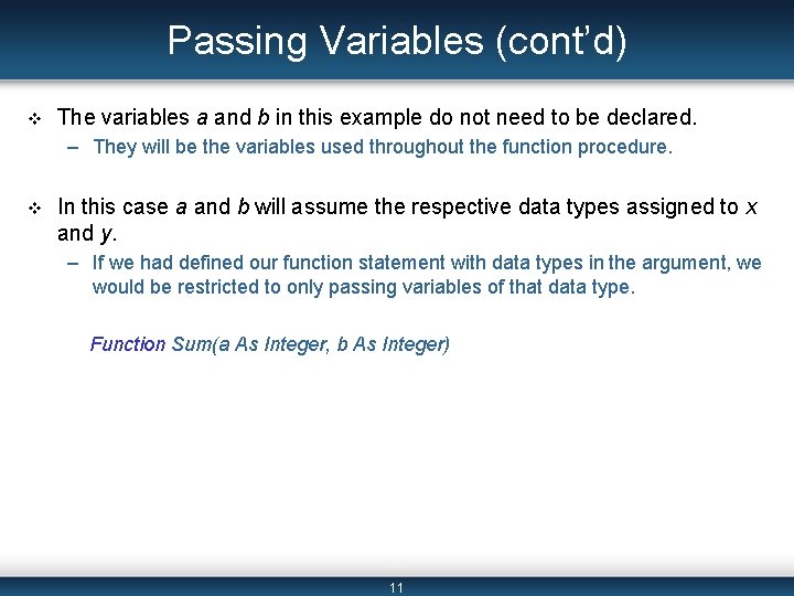 Passing Variables (cont’d) v The variables a and b in this example do not