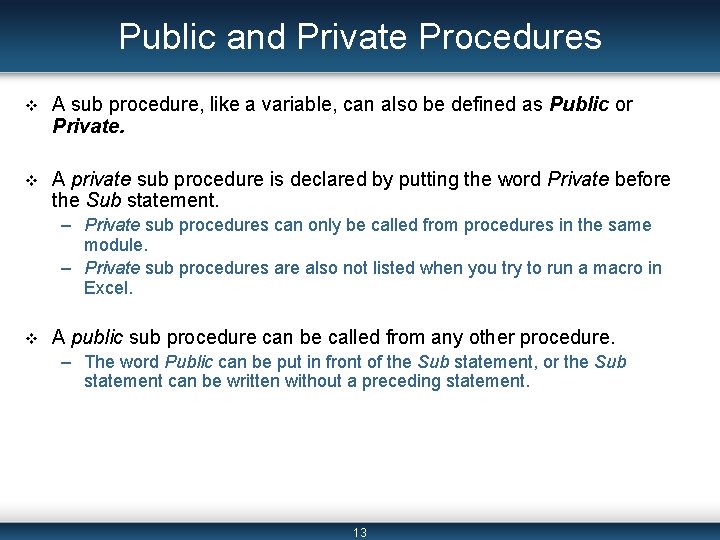 Public and Private Procedures v A sub procedure, like a variable, can also be