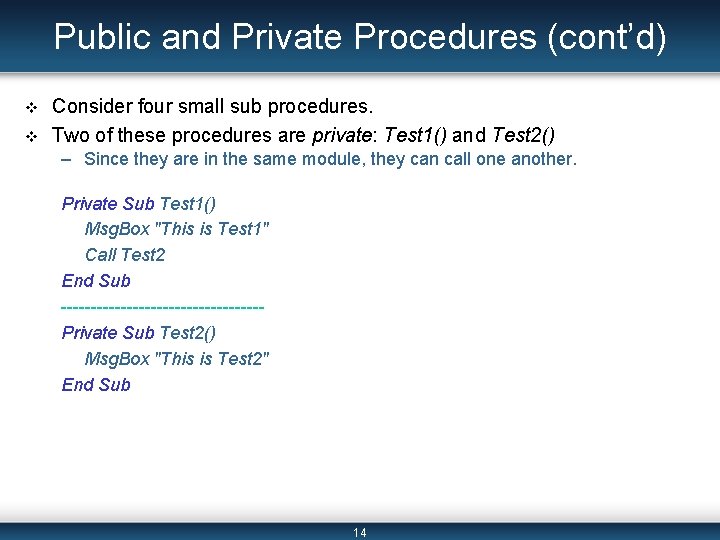 Public and Private Procedures (cont’d) v v Consider four small sub procedures. Two of
